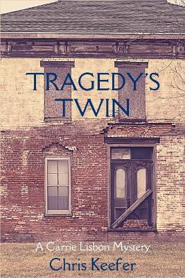 Tragedy's Twin: A Carrie Lisbon Mystery - Chris Keefer - cover