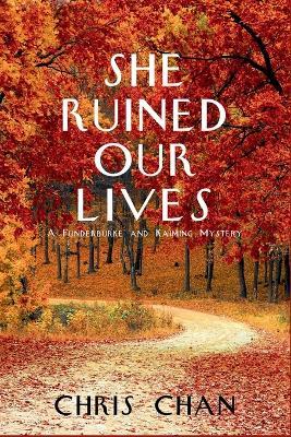 She Ruined Our Lives: A Funderburke and Kaiming Mystery - Chris Chan - cover