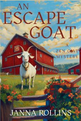 An Escape Goat: A Zen Goat Mystery - Janna Rollins - cover