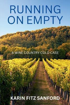 Running on Empty: A Wine Country Cold Case - Karin Fitz Sanford - cover