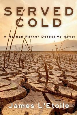 Served Cold: A Detective Nathan Parker Novel - James L'Etoile - cover