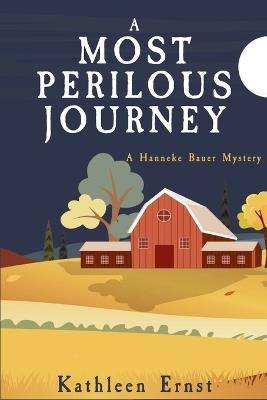 A Most Perilous Journey: A Hanneke Bauer Mystery - Kathleen Ernst - cover