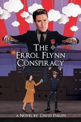 The Errol Flynn Conspiracy: A Spy Thriller - David Philips - cover