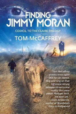 Finding Jimmy Moran: Codicil to The Claire Trilogy - Tom McCaffrey - cover