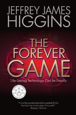 The Forever Game: Life-Saving Technology Can Be Deadly - Jeffrey James Higgins - cover