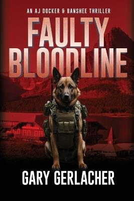 Faulty Bloodline: An AJ Docker and Banshee Thriller - Gary Gerlacher - cover