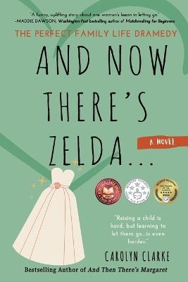 And Now There's Zelda: The Perfect Family Life Dramedy - Carolyn Clarke - cover