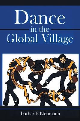 Dance in the Global Village - Lothar F Neumann - cover
