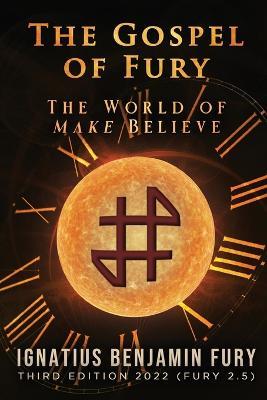 The Gospel of Fury: The World of Make Believe - I B Fury - cover