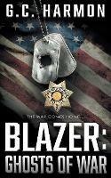 Blazer: Ghosts of War: A Cop Thriller - G C Harmon - cover