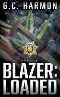 Blazer: Loaded: A Cop Thriller - G C Harmon - cover