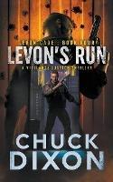 Levon's Run: A Vigilante Justice Thriller - Chuck Dixon - cover