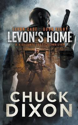 Levon's Home: A Vigilante Justice Thriller - Chuck Dixon - cover