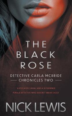 The Black Rose: A Detective Series - Nick Lewis - cover