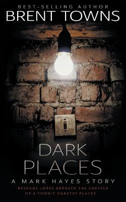 Dark Places: A Private Investigator Mystery - Brent Towns - cover