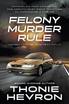 Felony Murder Rule: A Women's Mystery Thriller - Thonie Hevron - cover