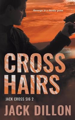 Crosshairs: An Espionage Thriller - Jack Dillon - cover