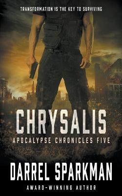 Chrysalis: An Apocalyptic Thriller - Darrel Sparkman - cover