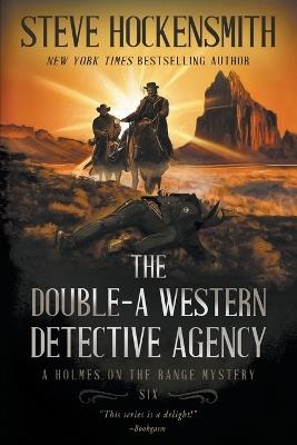 The Double-A Western Detective Agency: A Western Mystery Series - Steve Hockensmith - cover