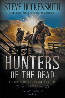 Hunters of the Dead: A Holmes on the Range Mystery - Steve Hockensmith - cover