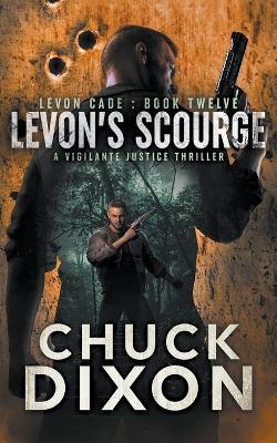 Levon's Scourge: A Vigilante Justice Thriller - Chuck Dixon - cover