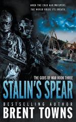 Stalin's Spear: An Action-Adventure Series