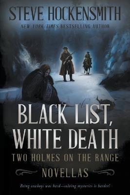 Black List, White Death: Two Holmes on the Range Novellas - Steve Hockensmith - cover