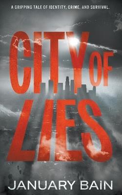 City Of Lies: A Hardboiled Mystery - January Bain - cover