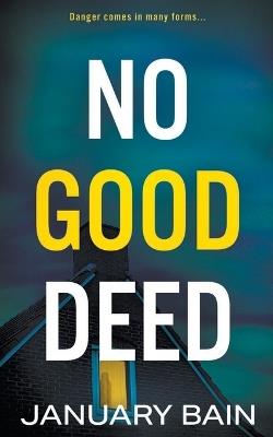 No Good Deed: A Psychological Thriller - January Bain - cover