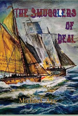 The Smugglers of Deal - Michael Aye - cover