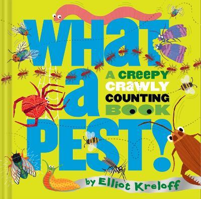 What a Pest: A Creepy, Crawly Counting Book - Elliot Kreloff - cover