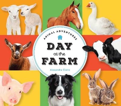 Animal Adventures: Day at the Farm - Alexandra Claire - cover