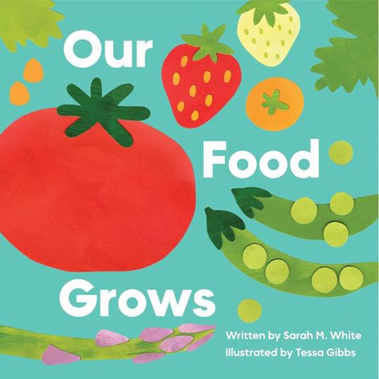 Our Food Grows - Sarah M. White,Tessa Gibbs - ebook