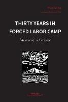Thirty Years in Forced Labor Camps: Memoir of a Survivor - Pizhong Wang - cover