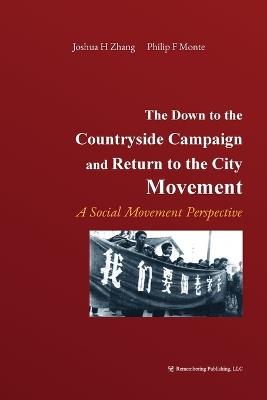 The Down to the Countryside Campaign and Return to the City Movement: A Social Movement Perspective - Joshua Zhang,Philip Monte - cover