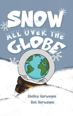 Snow All Over the Globe - Shelley Harwayne,Ben Harwayne - cover