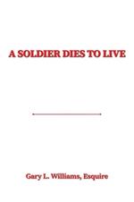 A Soldier Dies to Live