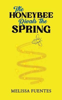 The Honeybee Rivals the Spring - Melissa Fuentes - cover