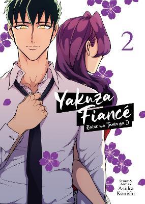 Yakuza Fiancé: Raise wa Tanin ga Ii Vol. 2 - Asuka Konishi - cover