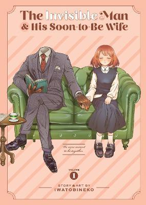 The Invisible Man and His Soon-to-Be Wife Vol. 1 - Iwatobineko - cover