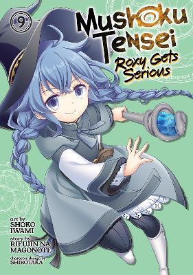 Mushoku Tensei: Roxy Gets Serious Vol. 9 - Rifujin Na Magonote - Libro in  lingua inglese - Seven Seas Entertainment, LLC - Mushoku Tensei: Roxy Gets  Serious| IBS