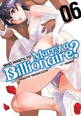 Who Wants to Marry a Billionaire? Vol. 6 - Mikoto Yamaguchi - cover