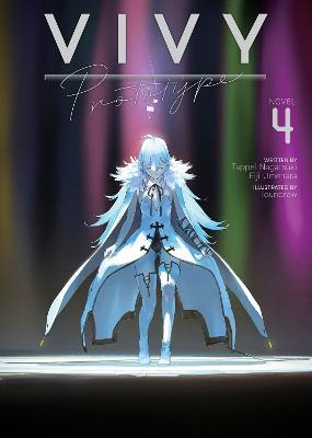 Vivy Prototype (Light Novel) Vol. 4 - Tappei Nagatsuki,Eiji Umehara - cover