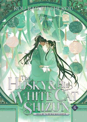 The Husky and His White Cat Shizun: Erha He Ta De Bai Mao Shizun (Novel) Vol. 6 - Rou Bao Bu Chi Rou - cover