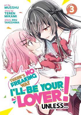 There's No Freaking Way I'll be Your Lover! Unless... (Manga) Vol. 3 - Teren Mikami - cover