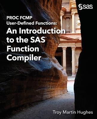 PROC FCMP User-Defined Functions: An Introduction to the SAS Function Compiler - Troy Martin Hughes - cover