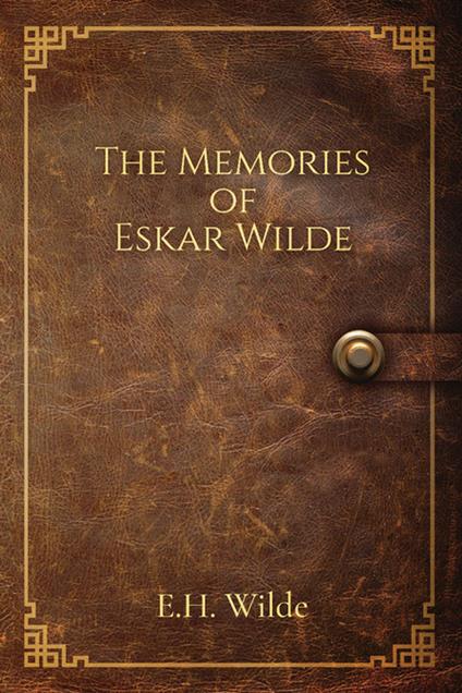 The Memories of Eskar Wilde - E.H. Wilde - ebook