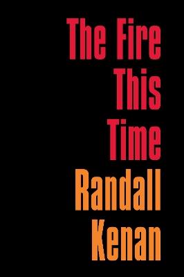 The Fire This Time - Randall Kenan - cover