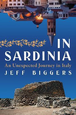 In Sardinia: An Unexpected Journey in Italy - Jeff Biggers - cover