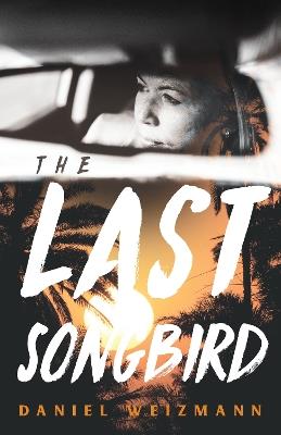 The Last Songbird: A Pacific Coast Highway Mystery - Daniel Weizmann - cover